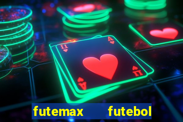 futemax   futebol ao vivo