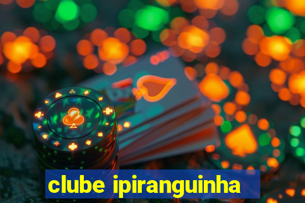 clube ipiranguinha