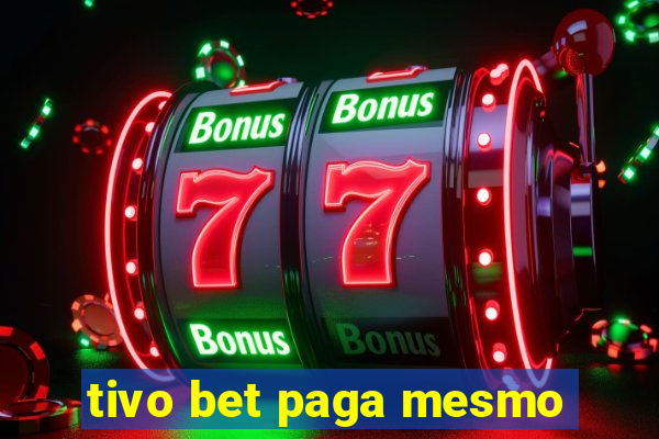 tivo bet paga mesmo