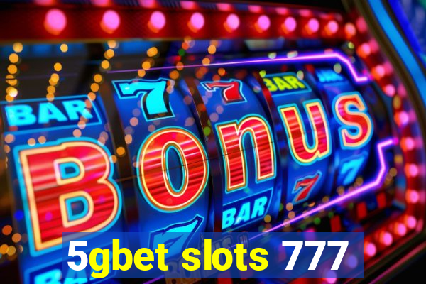 5gbet slots 777