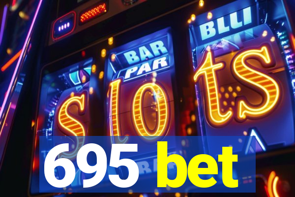 695 bet