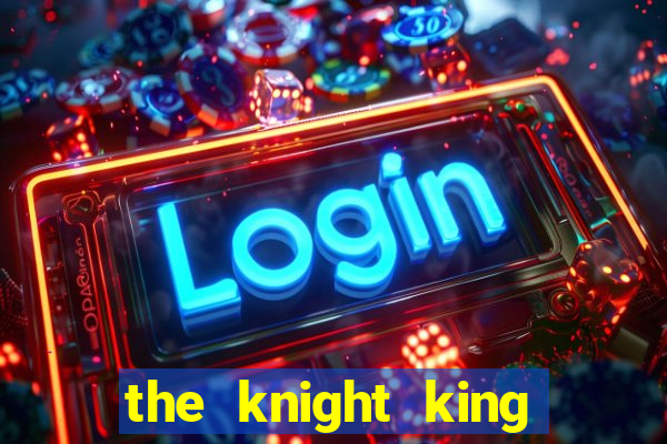 the knight king who returned with a god wiki