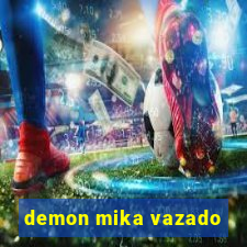 demon mika vazado