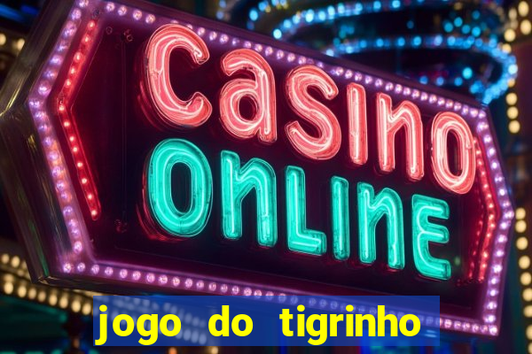 jogo do tigrinho oficial como jogar