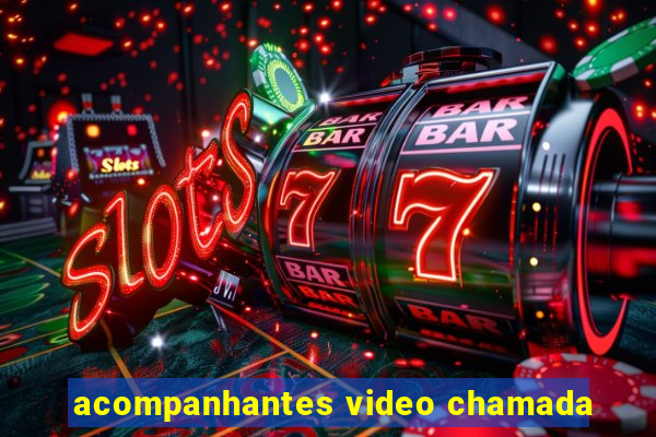 acompanhantes video chamada