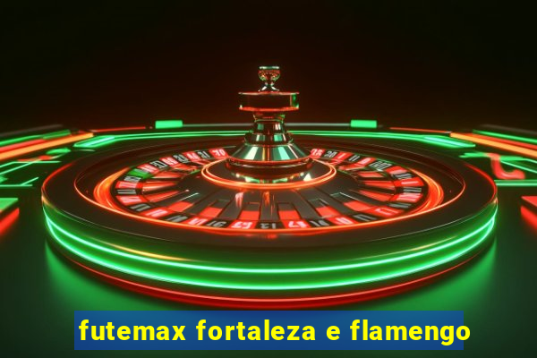 futemax fortaleza e flamengo