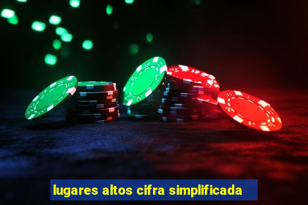 lugares altos cifra simplificada