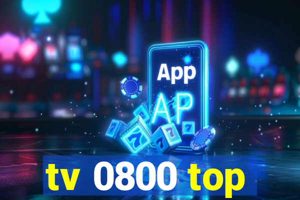 tv 0800 top