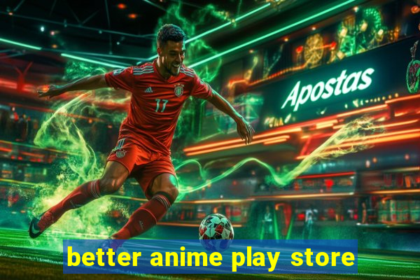 better anime play store