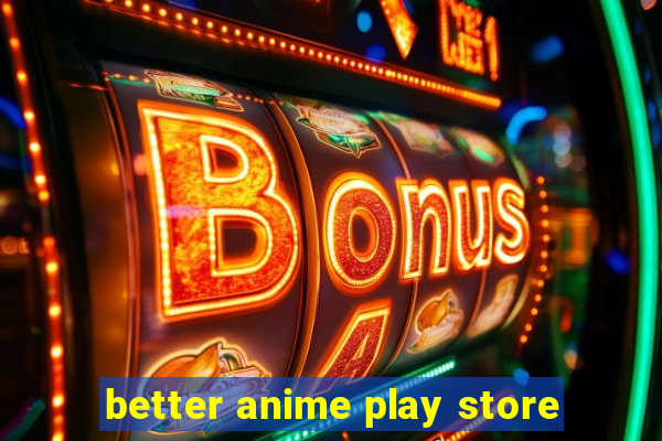 better anime play store