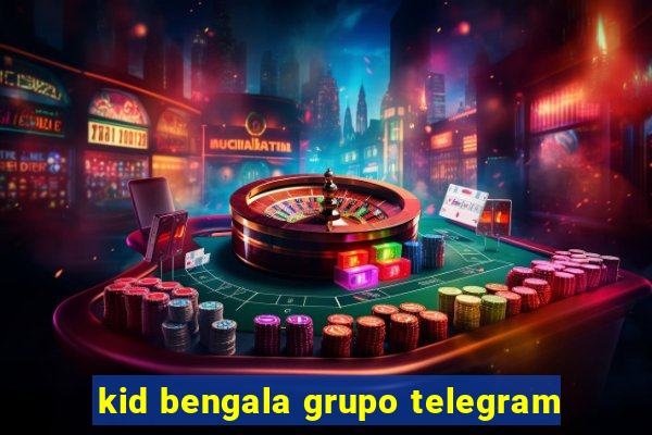 kid bengala grupo telegram