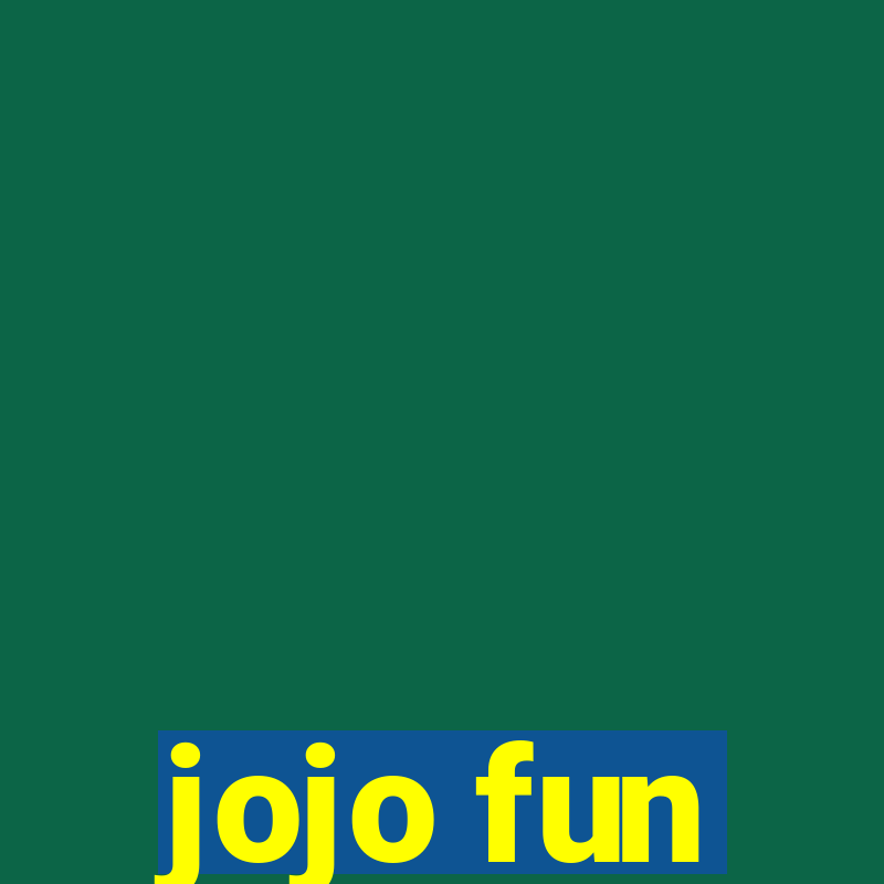 jojo fun