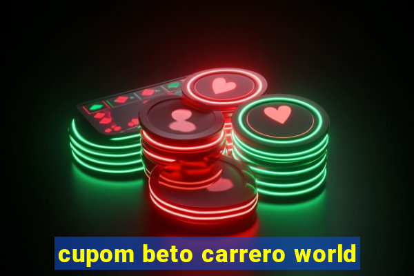 cupom beto carrero world