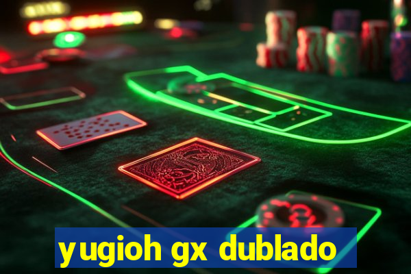 yugioh gx dublado