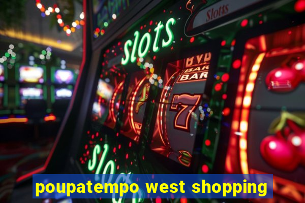 poupatempo west shopping