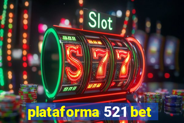 plataforma 521 bet