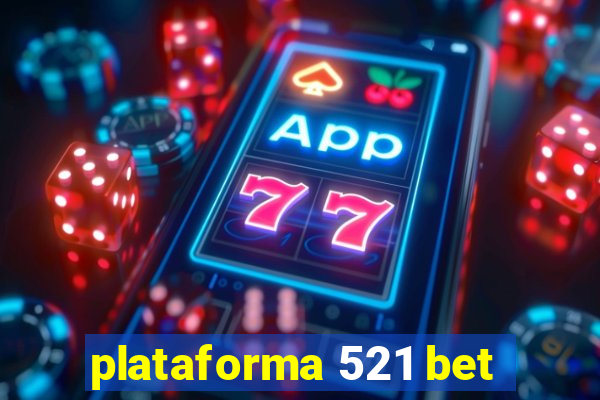 plataforma 521 bet