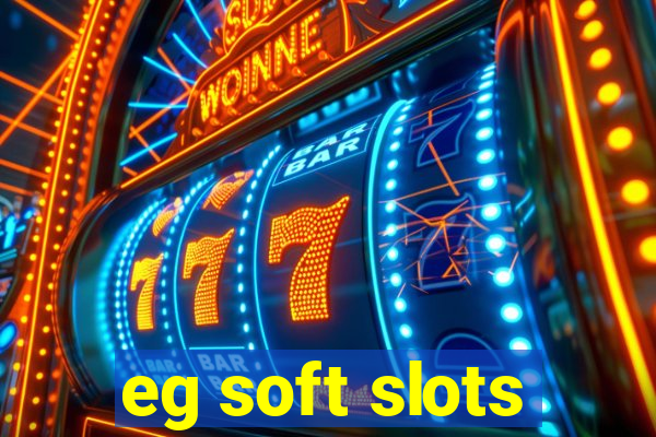 eg soft slots