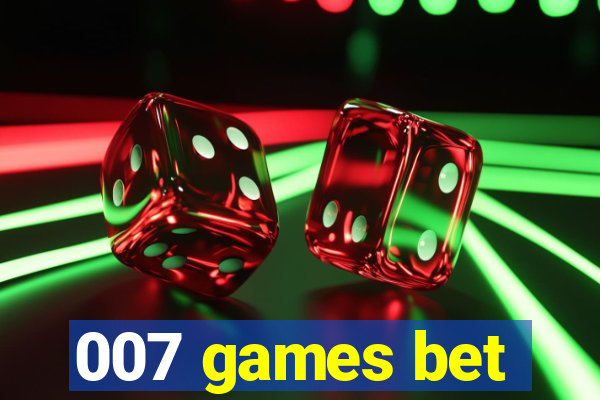 007 games bet