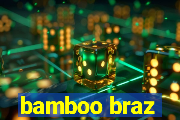 bamboo braz