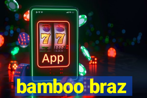 bamboo braz