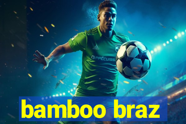 bamboo braz