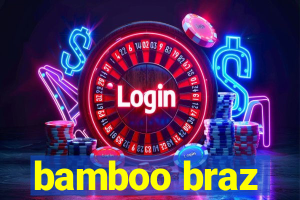 bamboo braz