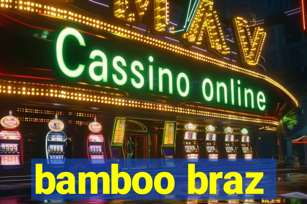 bamboo braz