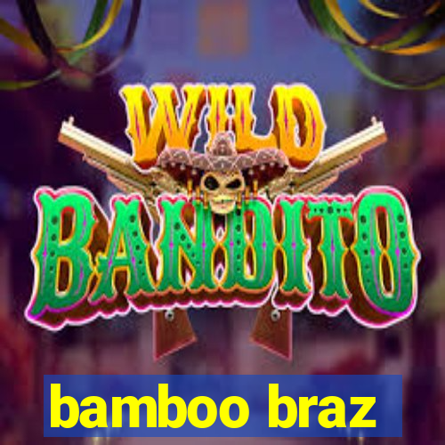 bamboo braz