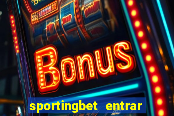 sportingbet entrar na minha conta