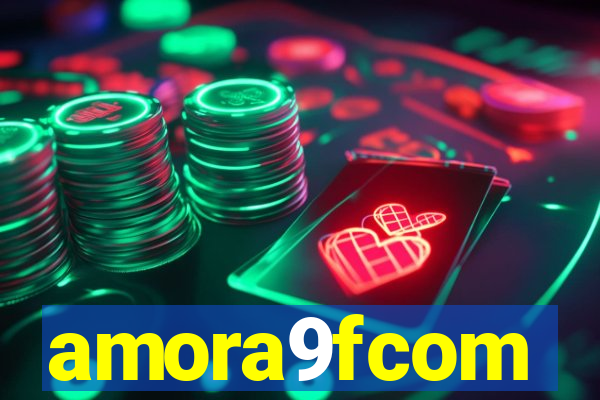 amora9fcom