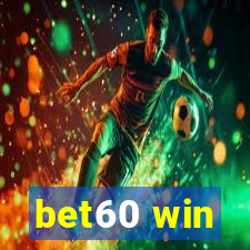 bet60 win