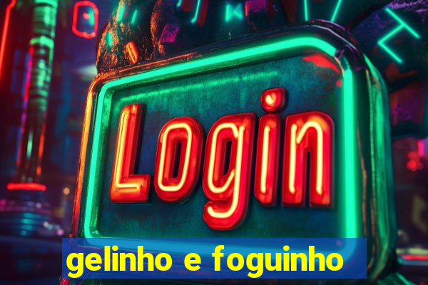 gelinho e foguinho