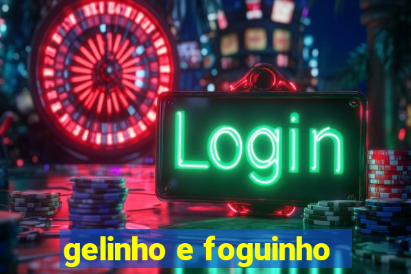 gelinho e foguinho