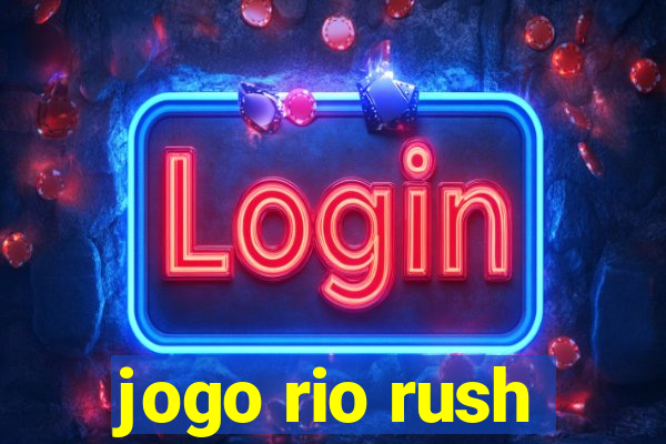 jogo rio rush