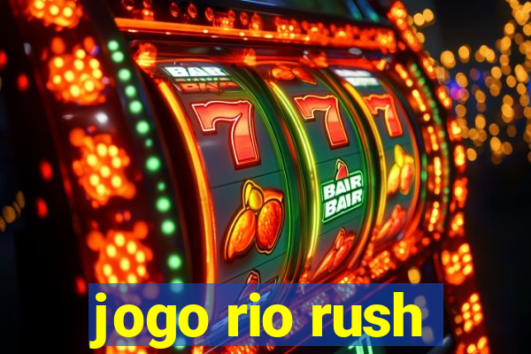 jogo rio rush