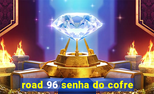 road 96 senha do cofre