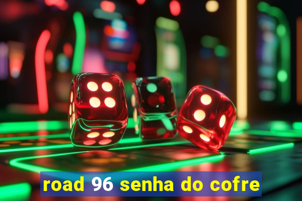 road 96 senha do cofre