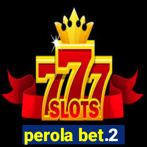 perola bet.2