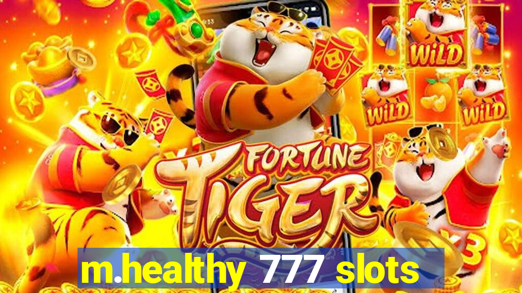 m.healthy 777 slots