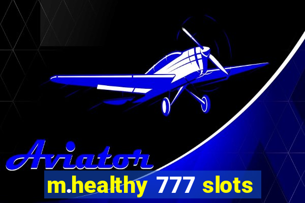 m.healthy 777 slots