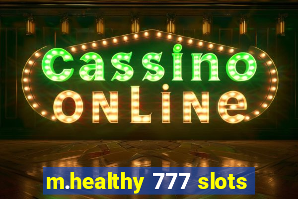 m.healthy 777 slots