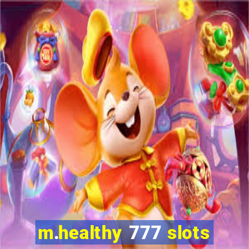 m.healthy 777 slots