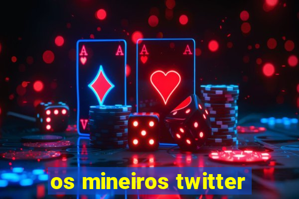 os mineiros twitter