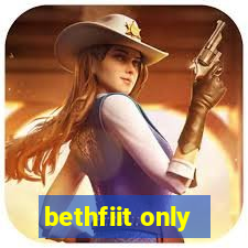 bethfiit only