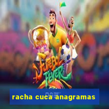 racha cuca anagramas