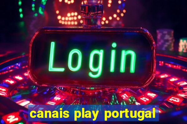 canais play portugal