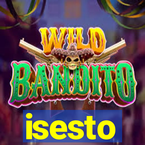 isesto