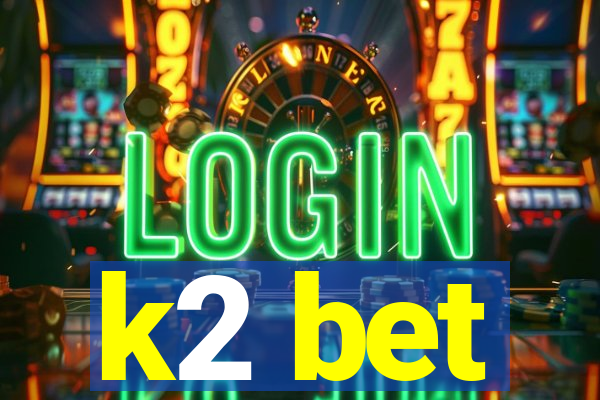 k2 bet