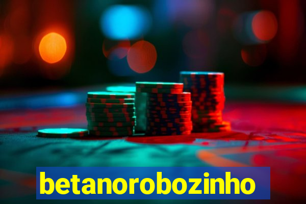 betanorobozinho